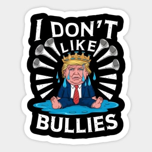 trump Don't Like Bullies Sticker